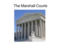 The Marshall Courts. Purpose of the Judicial Branch  Interpret the Law –Set Legal Precedents –Determine if laws passed by... 