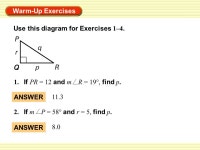 Warm-Up Exercises ANSWER 8.0 ANSWER If m P = 58° and r = 5, find p. 1. If PR = 12 and m R = 19°, find p. Use this diagram for... 
