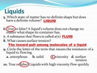 Solids 1. Which state of matter has a definite volume and a definite shape? 2. True or False? A solid will keep its volume and... 