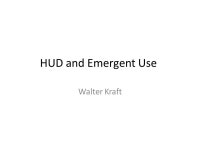 HUD and Emergent Use Walter Kraft. Device Classification Significant risk – Often involve an invasive procedure for... 