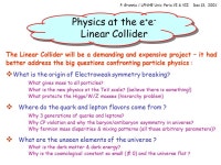 The Linear Collider will be a demanding and expensive project – it had better address the big questions confronting particle... 
