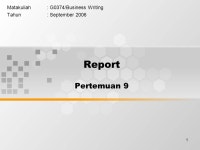 1 Matakuliah: G0374/Business Writing Tahun: September 2006 Report Pertemuan ppt download