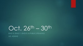 Oct. 26 th – 30 th ENG12, ENG11, ENG10, & PUBLIC SPEAKING MS. ADKINS. -  ppt download