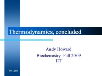 09/01/2009Biology 401: Thermodynamics II1 Thermodynamics, concluded Andy Howard Biochemistry, Fall 2009 IIT. -  ppt download