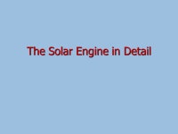 The Solar Engine in Detail. Our Objective To test whether we are right about the nuclear reactions happening in the sun! Only... 