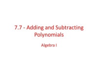 Chapter 7 – Exponents and Polynomials Algebra I. Table of Contents Adding and Subtracting Polynomials Multiplying Polynomials... 