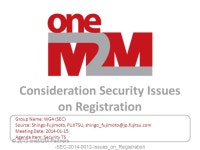 Consideration Security Issues on Registration Group Name: WG4 (SEC) Source: Shingo Fujimoto, FUJITSU, Meeting Date: ppt download