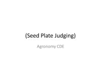 (Seed Plate Judging) Agronomy CDE. Mark all factors present, regardless of number. All factors must be clearly observable and... 