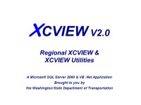 X CVIEW V2.0 Regional XCVIEW & XCVIEW Utilities A Microsoft SQL Server 2000 & VB.Net Application Brought to you by the Washington... 