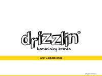Drizzlin Media Our Capabilities. Drizzlin Media Our Services Engagement Strategy & Execution Media Buying Research & Social... 