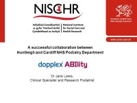 Dr Jane Lewis, Clinical Specialist and Research Podiatrist A successful collaboration between Huntleigh and Cardiff NHS Podiatry... 