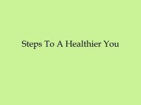 Steps To A Healthier You For Better Health: Aim for fitness Build a healthy base Choose sensibly. -  ppt download