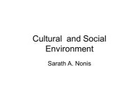 Cultural and Social Environment Sarath A. Nonis. What is Culture ? Culture is a set of traditional believes and values that are... 