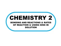 CHEMISTRY 2 BONDING AND REACTIONS & RATES OF REACTION & USING IONS IN SOLUTION. -  ppt download
