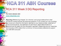 HCA 311 Entire Course For more classes visit  HCA 311 Week 1 DQ 1 Senate vs. House HCA 311 Week 1 DQ 2 Government Revenue HCA 311... 