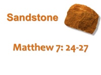Sandstone Matthew 7: Matthew 7:24-25 Pew Bible, New Testament; Pg. 6 Therefore everyone who hears these words of Mine and acts on... 