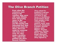 American Revolution continued…... Olive Branch Petition Summer 1775 – Congress sends petition - a written request- to George... 