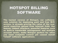 The lastest version of Hotspot, our software- only solution for deploying paid and free WiFi access, is already proving the value... 