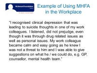 Mental Health First Aid at the Workplace. What is Mental Health First Aid? Mental health first aid is the help provided to a... 