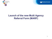 Launch of the new Multi Agency Referral Form (MARF) ppt download