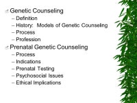 Genetic Counseling in the Prenatal Setting Adapted from a presentation by: Krista Redlinger-Grosse, Sc.M. Prenatal Genetic... 