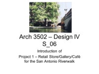 Arch 3502 – Design IV S_06 Introduction of Project 1 – Retail Store/Gallery/Café for the San Antonio Riverwalk. -  ppt download
