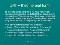 Normalisation Normalisation is a process whereby the tables in a database are optimised to remove the potential for redundancy.... 