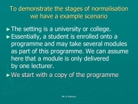 Normalisation Normalisation is a process whereby the tables in a database are optimised to remove the potential for redundancy.... 