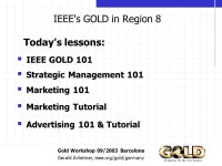 Gold Workshop 09/2003 Barcelona Gerald Anleitner, ieee.org/gold/germany IEEEs GOLD in Region 8 IEEE GOLD 101 Strategic... 