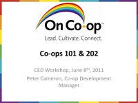 Co-ops 101 & 202 CED Workshop, June 8 th, 2011 Peter Cameron, Co-op Development Manager. -  ppt download