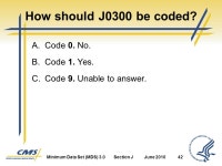 Section J Health Conditions. Minimum Data Set (MDS) 3.0Section JJune Objectives 1 State the intent of Section J Health... 