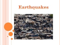 W HAT ARE THEY ? An earthquake is a sudden release in earth’s crust where seismic waves are created. They can be the smallest... 