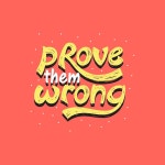 Prove them wrong unique typography design | Premium Vector