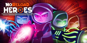 NoReload Heroes - OpenCritic NoReload Heroes