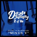 Do As Infinity / 2 of Us [BLUE] -14 Re:SINGLES- ＆MINUS V＆(24bit/48kHz) - OTOTOY 2 of Us [BLUE] -14 Re:SINGLES- ＆MINUS V... 
