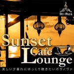 Sunset Cafe Lounge~美しい夕暮れにゆっくり聴きたいボサノヴァ - OTOTOY Sunset Cafe Lounge... 