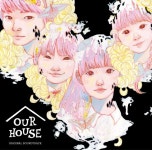橋本しん / フジテレビ系ドラマ「OUR HOUSE」オリジナルサウンドトラック - OTOTOY フジテレビ系ドラマ「OUR HOUSE」...