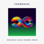 Cesare Cremonini / Nessuno Vuole Essere Robin - OTOTOY Nessuno Vuole Essere Robin / Cesare Cremonini on OTOTOY Music Store