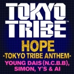 HOPE -TOKYO TRIBE ANTHEM - OTOTOY HOPE -TOKYO TRIBE ANTHEM / YOUNG DAIS, SIMON, YS, AI on OTOTOY Music Store