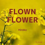 TTL SOUND / Flown Flower - OTOTOY Flown Flower / TTL SOUND on OTOTOY Music Store