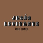 Angel Stanich / Jesús Levitante (Versión Acústica) - OTOTOY Jesús Levitante (Versión Acústica) / Angel Stanich on OTOTOY... 