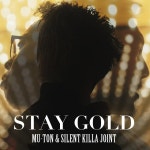 MU-TON, SILENT KILLA JOINT / STAY GOLD - OTOTOY STAY GOLD / MU-TON, SILENT KILLA JOINT on OTOTOY Music Store