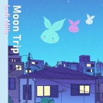 Lofi Milk, Maho Fukami / Moon Trip - OTOTOY Moon Trip / Lofi Milk, Maho Fukami on OTOTOY Music Store