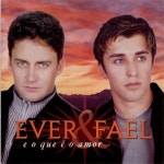 E O Que é o Amor - Ever & Fael: Song Lyrics, Music Videos & Concerts