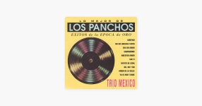 Lo Mejor de los Panchos - Trio Mexico의 앨범 - Apple Music Apple Music에서 감상하는 Trio Mexico의 Lo Mejor de los Panchos