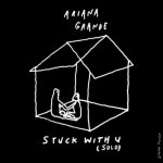 stuck with u (solo) - single — Ariana Grande | Last.fm