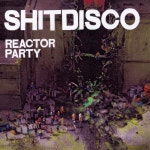 Reactor Party — Shitdisco | Last.fm