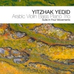 Вики-статьи Arabic Violin Bass Trio: Suite In Four Movements — Yitzhak Yedid | Last.fm