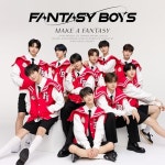 MAKE A FANTASY(TYPE-B) | FANTASY BOYS | ORICON NEWS MAKE A FANTASY(TYPE-B) | FANTASY BOYS