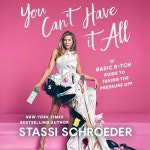 You Cant Have It All by Stassi Schroeder - Audiobook - Audible.com You Cant Have It All